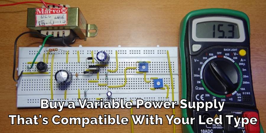  Buy a Variable Power Supply That's Compatible With Your Led Type