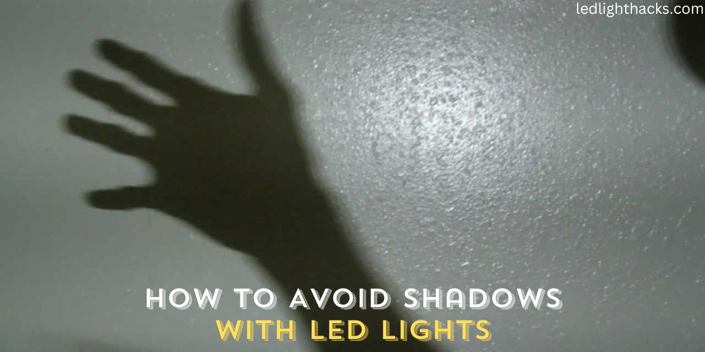 How to Avoid Shadows With LED Lights