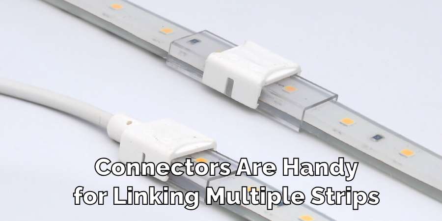 Connectors Are Handy
for Linking Multiple Strips