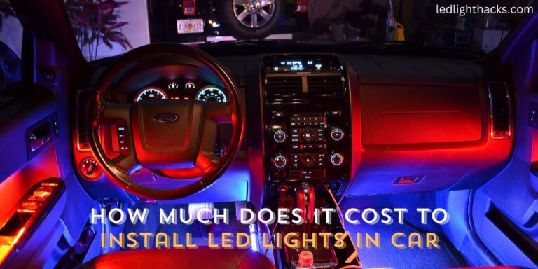 How Much Does It Cost to Install LED Lights in Car