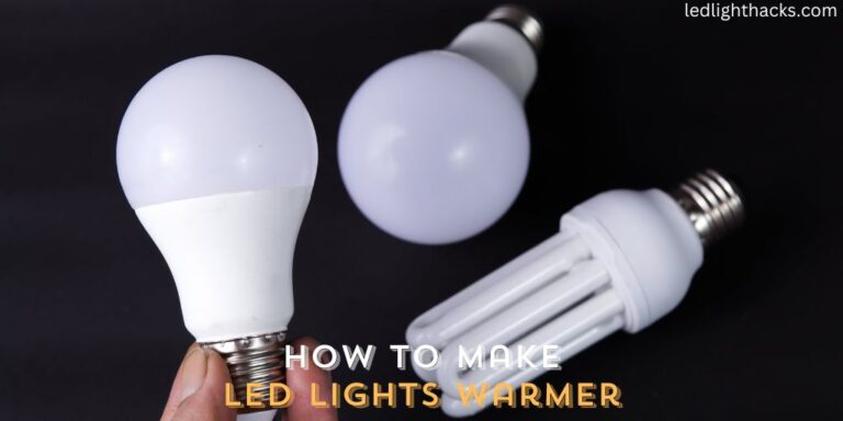 How to Make LED Lights Warmer