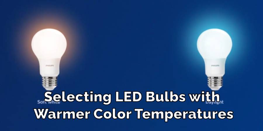 Selecting LED Bulbs with Warmer Color Temperatures