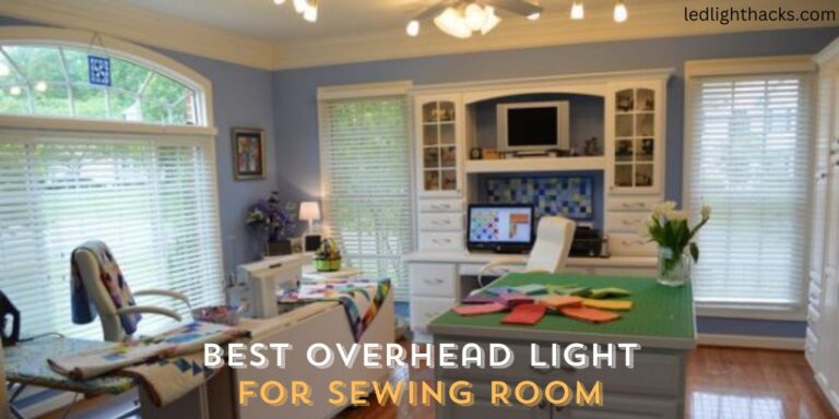 Best Overhead Light for Sewing Room