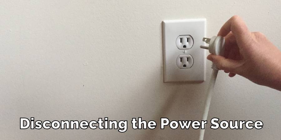 Disconnecting the Power Source