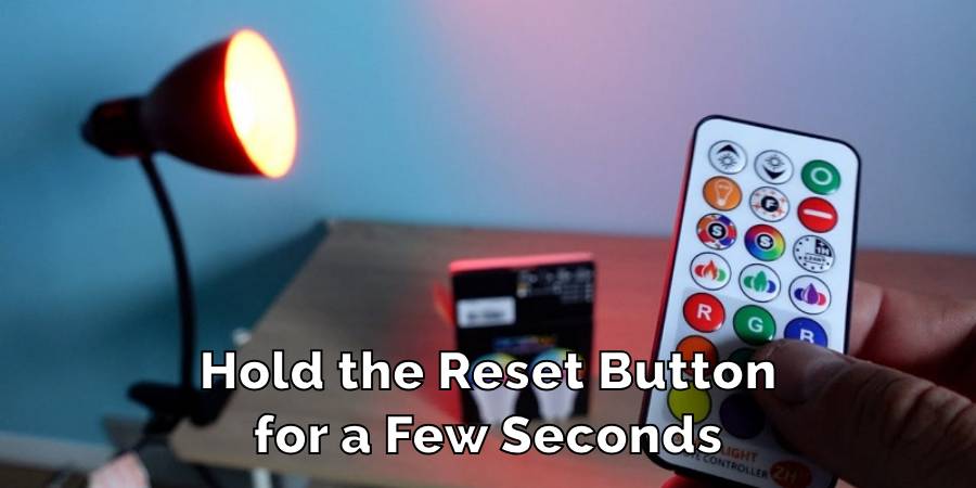 Hold the Reset Button
for a Few Seconds