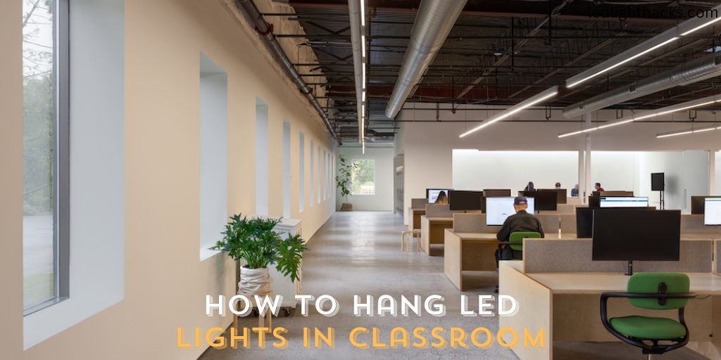 How to Hang LED Lights in the Classroom