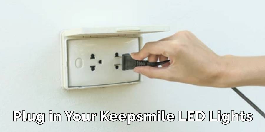 Plug in Your Keepsmile Led Lights