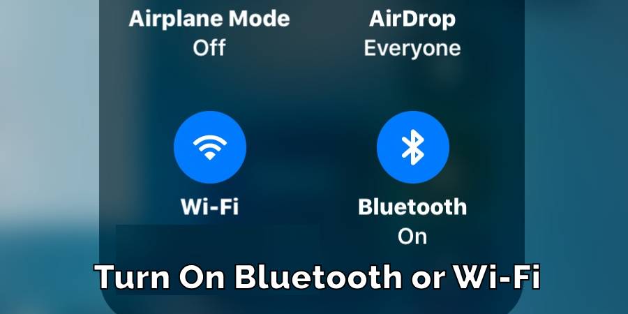 Turn On Bluetooth or Wi-Fi