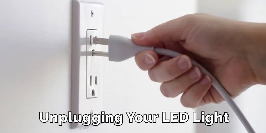 Unplugging Your LED Light