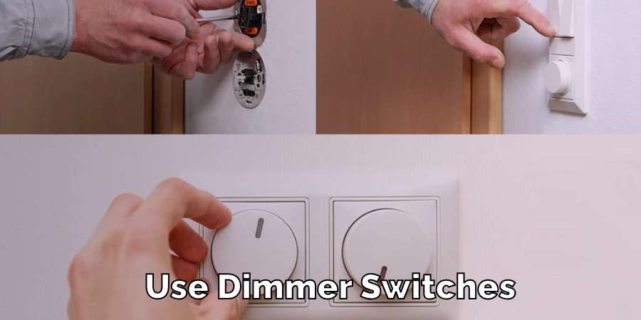 Use Dimmer Switches