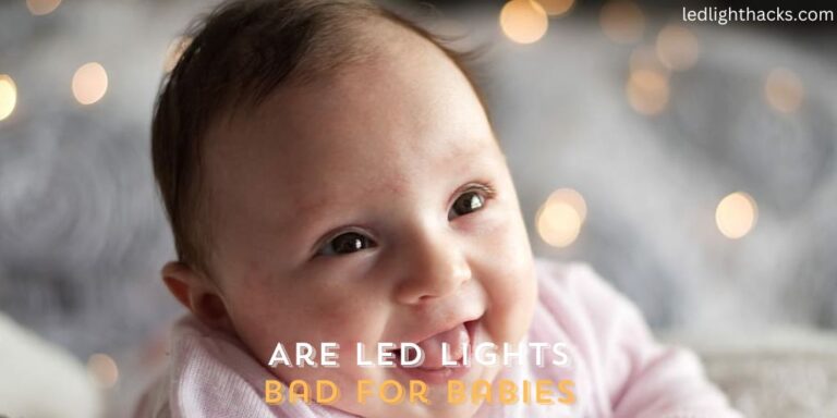 Are Led Lights Bad for Babies