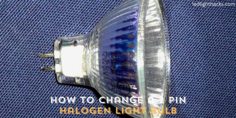 How to Change a 2 Pin Halogen Light Bulb