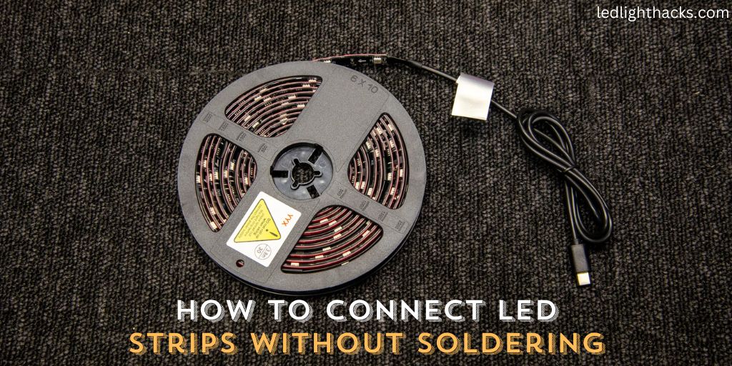 How to Connect LED Strips without Soldering