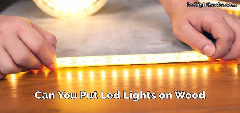 Can You Put Led Lights on Wood