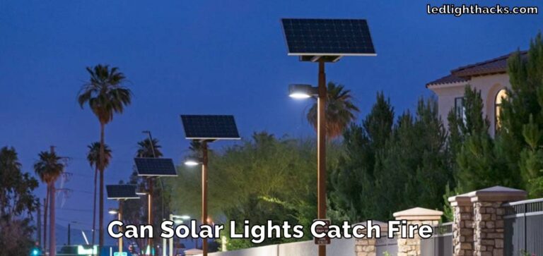 Can Solar Lights Catch Fire